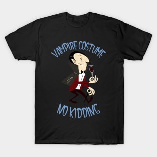 Vampire Costume No Kidding Funny Halloween Design T-Shirt